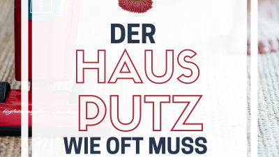 Wie oft muss man putzen? Fragen zum Thema Hausputz beantwortet.