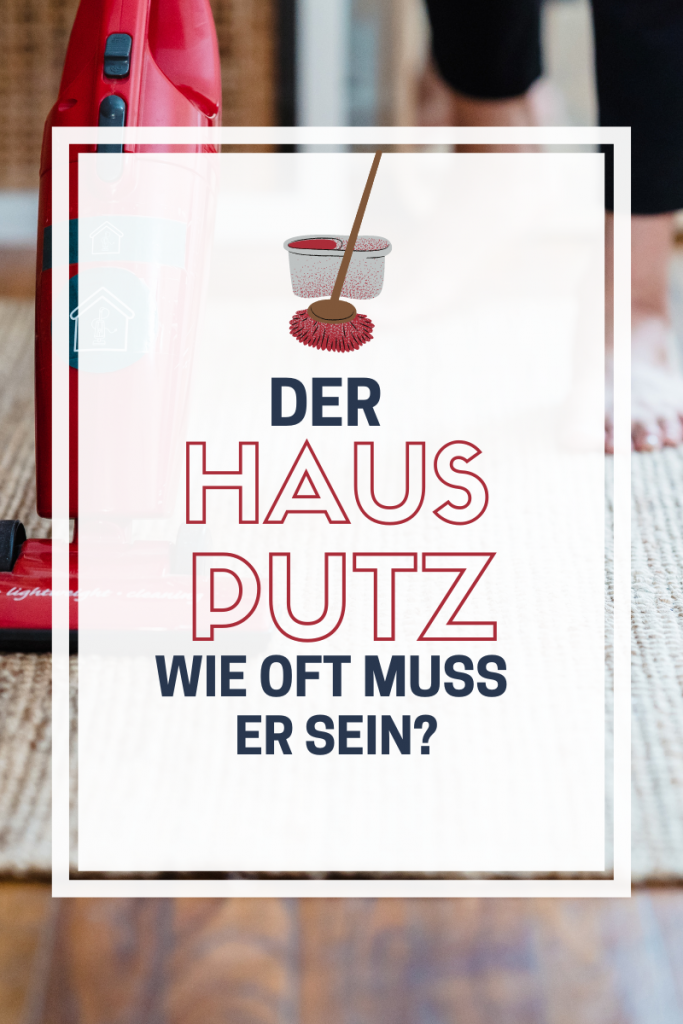 Wie oft muss man putzen? Fragen zum Thema Hausputz beantwortet.