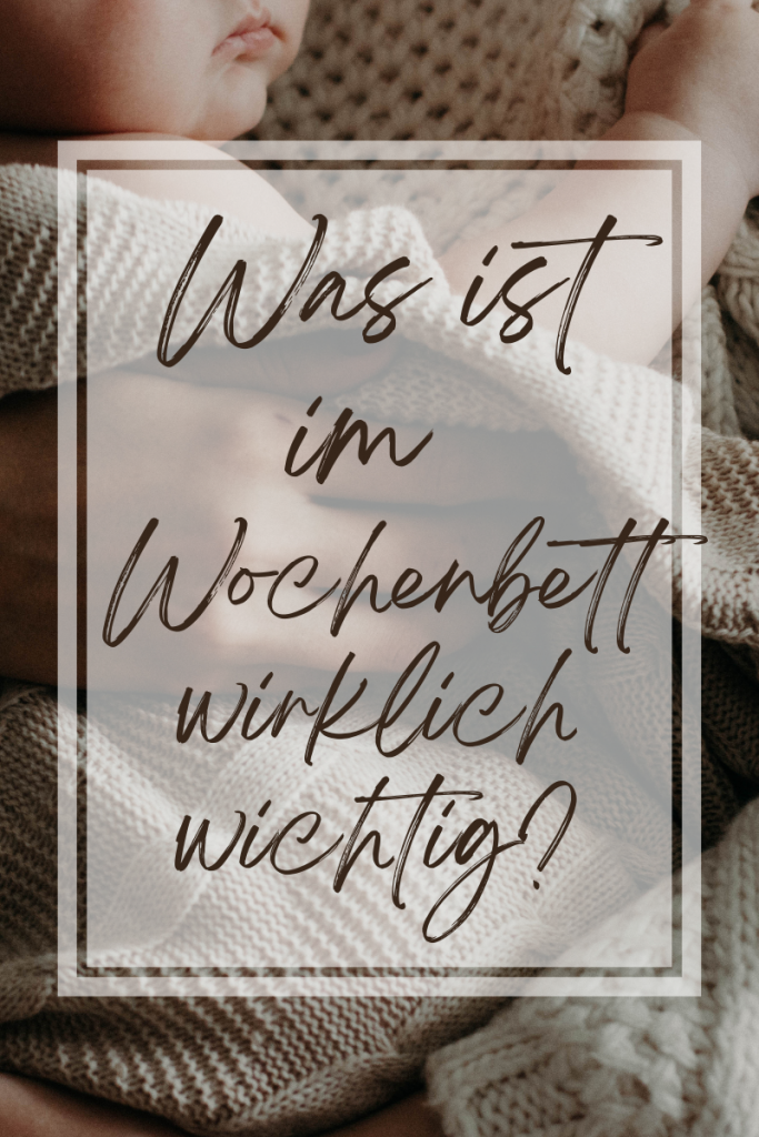Was ist wirklich wichtig im Wochenbett?